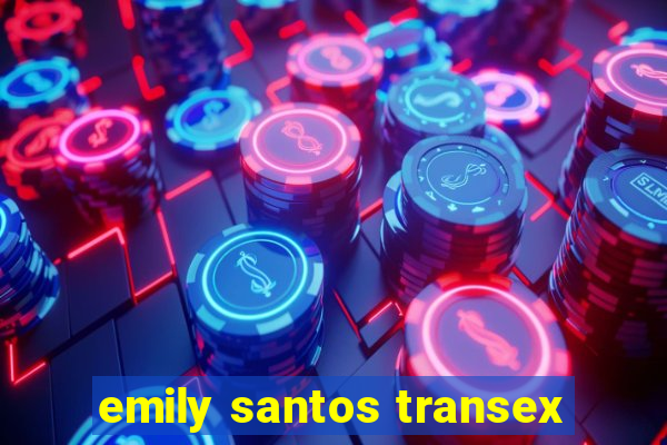 emily santos transex